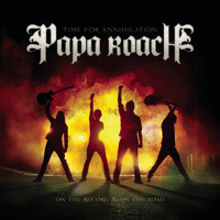 Papa Roach - Time For Annihilation...On The Record & On The Road (Explicit)