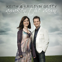 Keith & Kristyn Getty - Awaken The Dawn