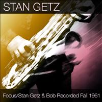 Stan Getz, Bob Brookmeyer - Focus / Stan Getz & Bob Brookmeyer Recorded Fall 1961