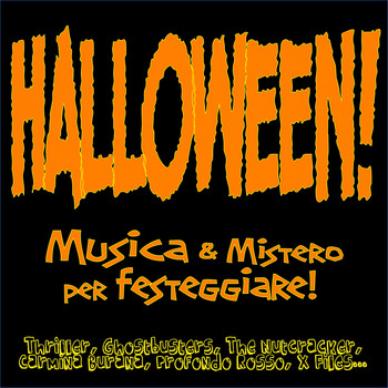 Various Artists - Halloween!  Musica & Mistero per festeggiare! (Thriller, Ghostbusters, The Nutcracker, Carmina Burana, Profondo Rosso, X Files...)