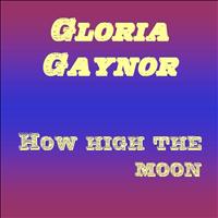 Gloria Gaynor - How High the Moon