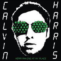 Calvin Harris - Merrymaking at My Place