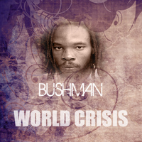 Bushman - World Crisis