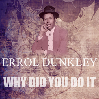 Errol Dunkley - Why Did You Do It