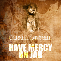 Cornell Campbell - Have Mercy On Jah