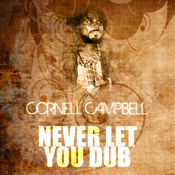Cornell Campbell - Never Let You Dub