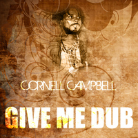 Cornell Campbell - Give Me Dub