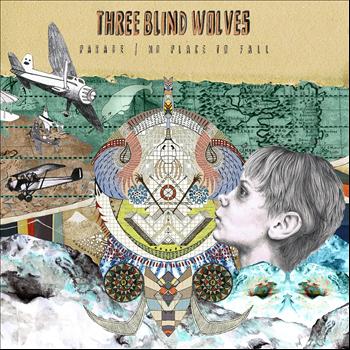 Three Blind Wolves - Parade / No Place to Fall