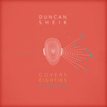 DUNCAN SHEIK - Covers 80s Remixed