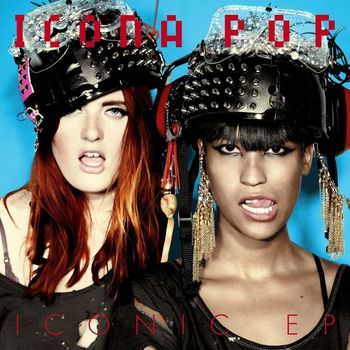 Icona Pop - Iconic EP (Explicit)