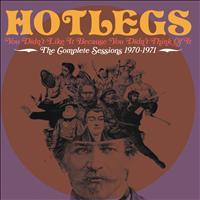Hotlegs - You Didn't Like It Because You Didn't Think Of It - The Complete Sessions 1970-1971