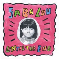 Saba Lou - Until The End - Single