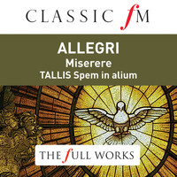 The Sixteen - Allegri: Miserere / Tallis: Spem in Alium (Classic FM: The Full Works)