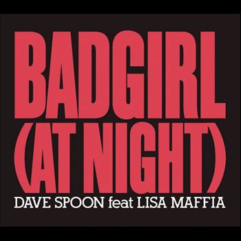 Dave Spoon Feat. Lisa Maffia - Bad Girl (At Night)