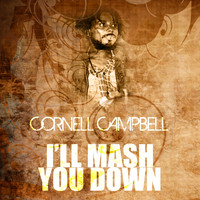 Cornell Campbell - I'll Mash You Down