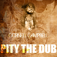 Cornell Campbell - Pity The Dub