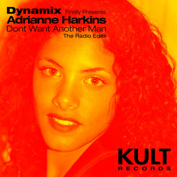 Dynamix - KULT Records Presents: Dont Want Another Man (Radio edits)