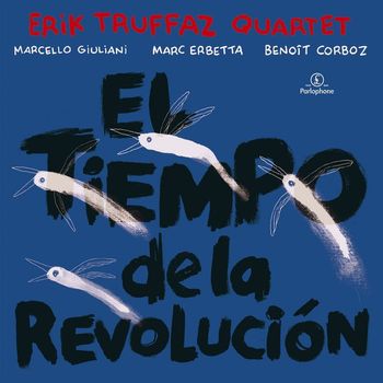 Erik Truffaz - El Tiempo de la Revolucion