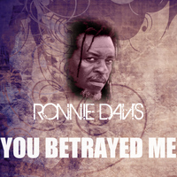 Ronnie Davis - You Betrayed Me