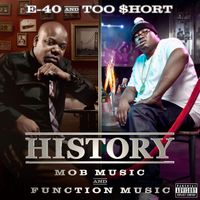 E-40, Too $hort - History: Function & Mob Music (Deluxe Version) (Explicit)