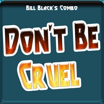 Bill Black's Combo - Don't Be Cruel