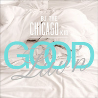 BJ The Chicago Kid - Good Luv'n