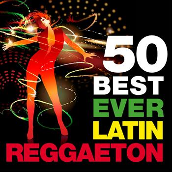 Various Artists - 50 Best Ever Latin Reggaeton