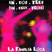La Familia Loca - Un, Dos, Tres (Un, Deux, Trois)