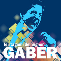 Giorgio Gaber - Le Stagioni del Signor Gaber (The Best of Giorgio Gaber: Goganga, Il Riccardo, Vola Vola and more...)