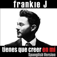 Frankie J - Tienes Que Creer En Mí (Spanglish Version)