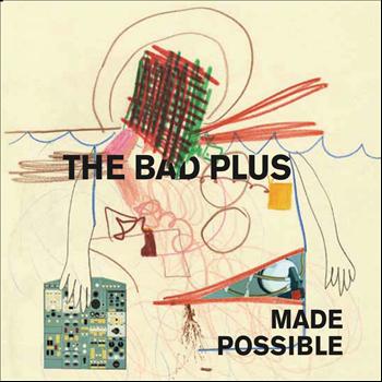 The Bad Plus - Made Possible