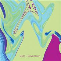 Gum - Seventeen
