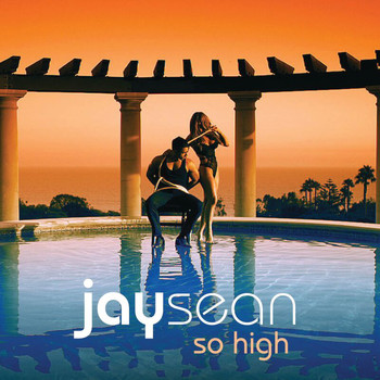 Jay Sean - So High (Explicit)