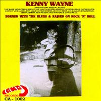 "Kenny Wayne -The Original & Real Kenny Wayne" - Borned With the Blues & Raised On Rock N' Roll