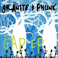 Granite & Phunk - The Gap EP