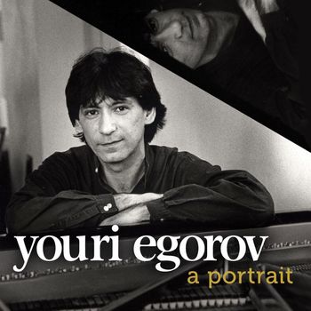 Youri Egorov - Youri Egorov: a portrait