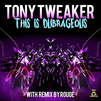 Tony Tweaker - This Is Dubrageous