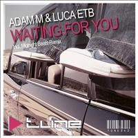 Adam M & Luca ETB - Waiting For You