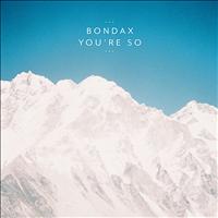 Bondax - You’re So