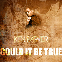 Ken Parker - Could It Be True