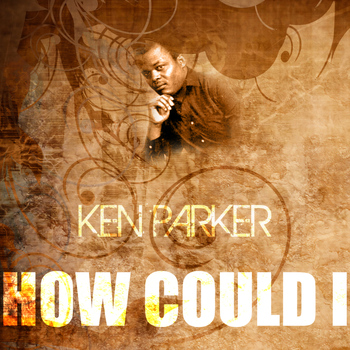 Ken Parker - How Could I