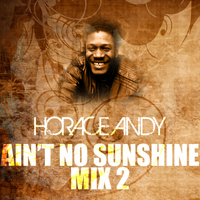 Horace Andy - Ain't No Sunshine Mix 2