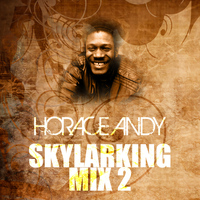 Horace Andy - Skylarking Mix 2