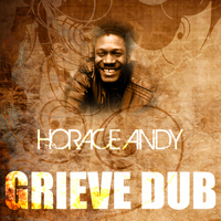 Horace Andy - Grieve Dub