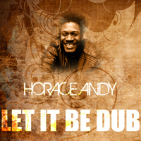 Horace Andy - Let It Be Dub