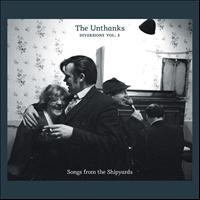 The Unthanks - Songs from the Shipyards (Diversions, Vol. 3)