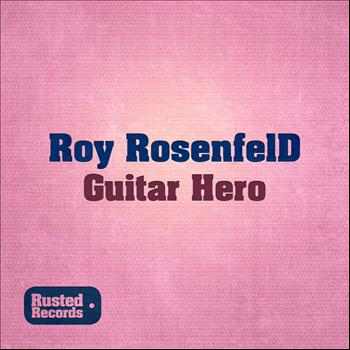 Roy Rosenfeld - Guitar Hero
