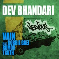 Dev Bhandari - Vain feat. Bobbie Grei, Rumor, Truth