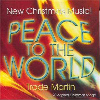 Trade Martin - Peace to the World