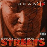 Sean T - Straight From The Streets